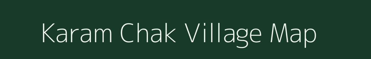 Karam Chak village map in Bihar