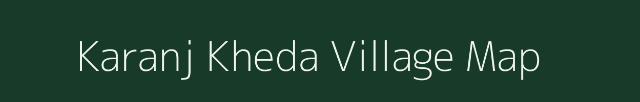 Karanj Kheda village map in Madhya Pradesh