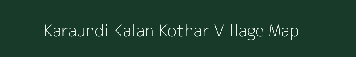 Karaundi Kalan Kothar village map in Madhya Pradesh