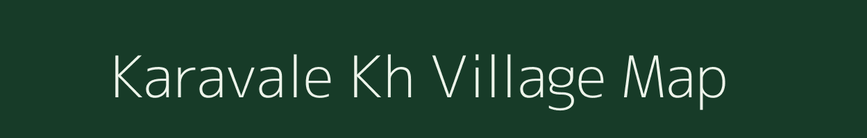 Karavale Kh village map in Maharashtra