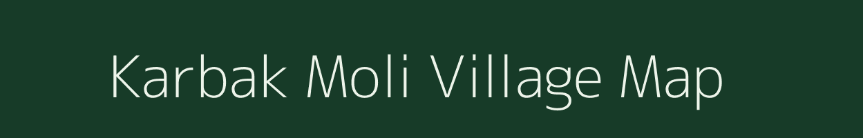 Karbak Moli village map in Arunachal Pradesh
