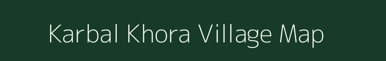 Karbal Khora village map in Madhya Pradesh