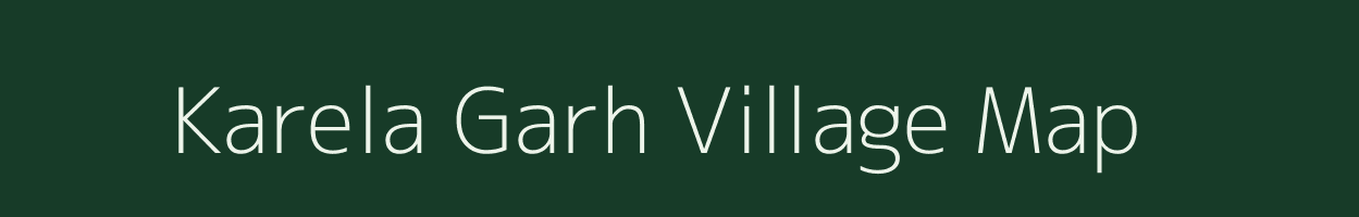 Karela Garh village map in Chhattisgarh