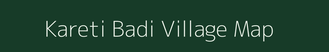 Kareti Badi village map in Madhya Pradesh