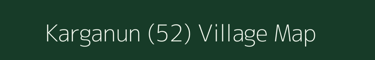 Karganun (52) village map in Himachal Pradesh