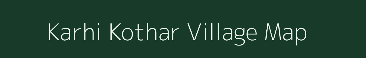 Karhi Kothar village map in Madhya Pradesh