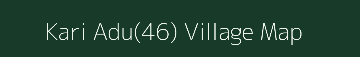 Kari Adu(46) village map in Haryana