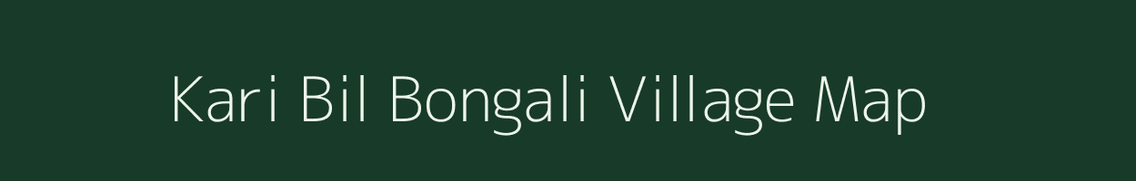 Kari Bil Bongali village map in Assam