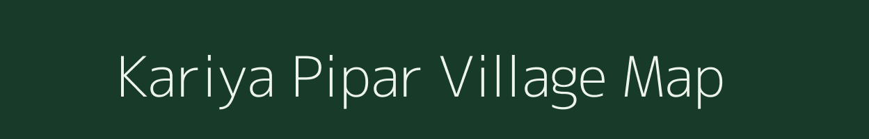 Kariya Pipar village map in Madhya Pradesh