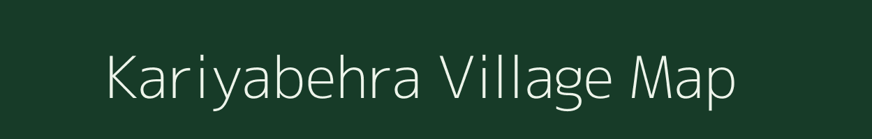 Kariyabehra village map in Chhattisgarh