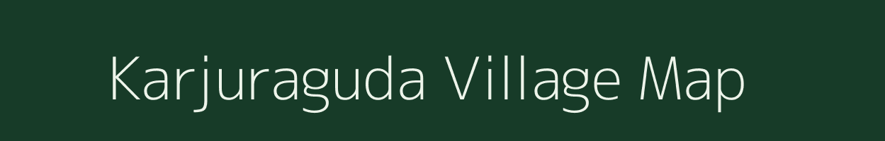 Karjuraguda village map in Andhra Pradesh