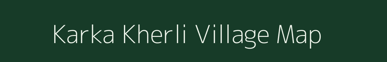 Karka Kherli village map in Rajasthan