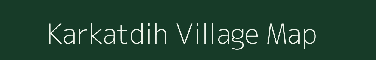 Karkatdih village map in Jharkhand