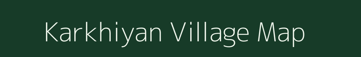 Karkhiyan village map in Bihar