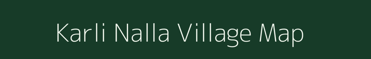 Karli Nalla village map in Assam