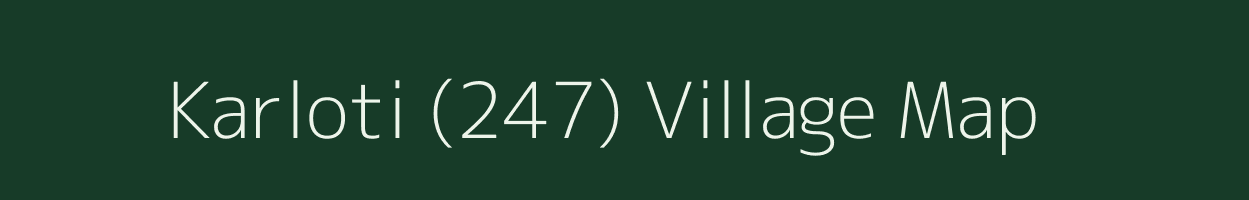 Karloti (247) village map in Himachal Pradesh