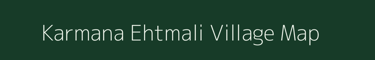 Karmana Ehtmali village map in Uttar Pradesh