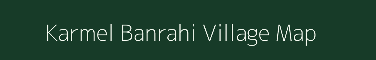 Karmel Banrahi village map in Uttar Pradesh