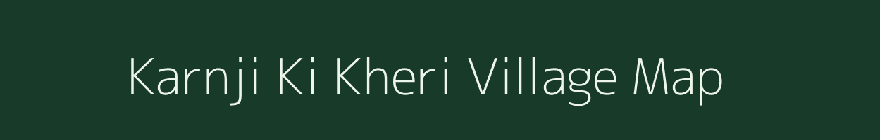 Karnji Ki Kheri village map in Rajasthan