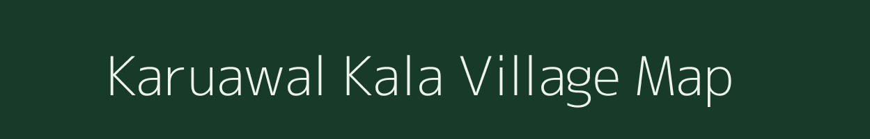 Karuawal Kala village map in Uttar Pradesh