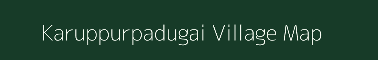 Karuppurpadugai village map in Tamil Nadu