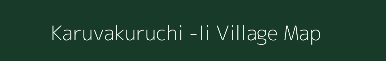 Karuvakuruchi -Ii village map in Tamil Nadu