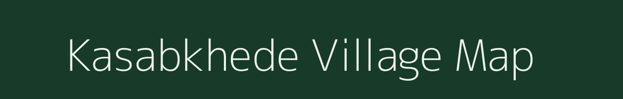 Kasabkhede village map in Maharashtra