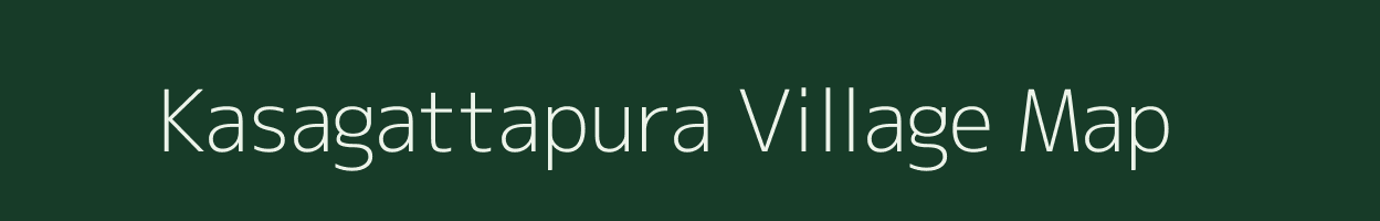 Kasagattapura village map in Karnataka