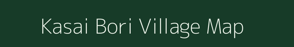 Kasai Bori village map in Assam