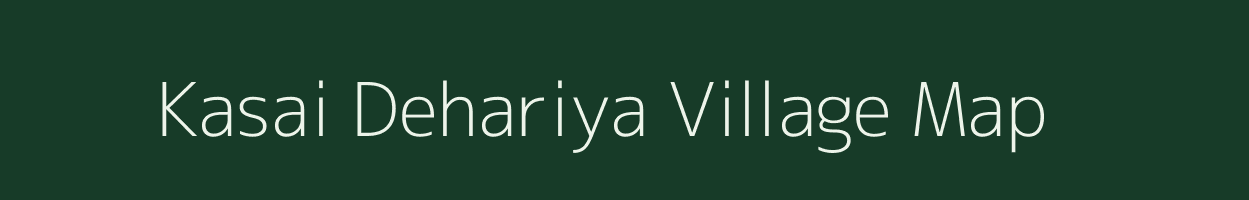 Kasai Dehariya village map in Madhya Pradesh