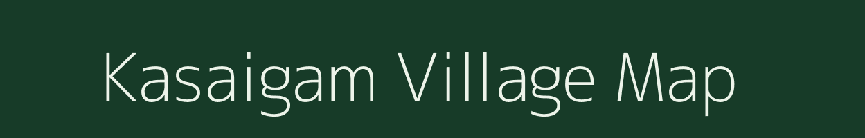 Kasaigam village map in Arunachal Pradesh