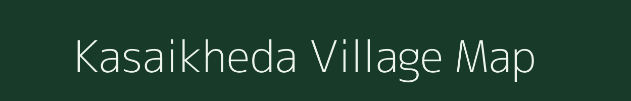Kasaikheda village map in Maharashtra