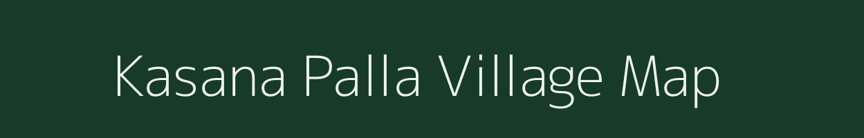 Kasana Palla village map in Uttarakhand