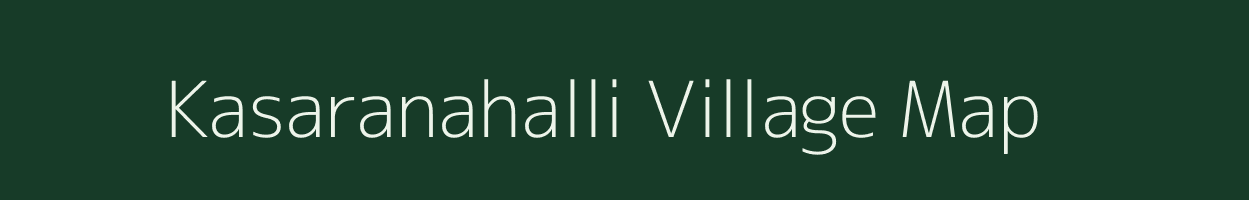 Kasaranahalli village map in Karnataka