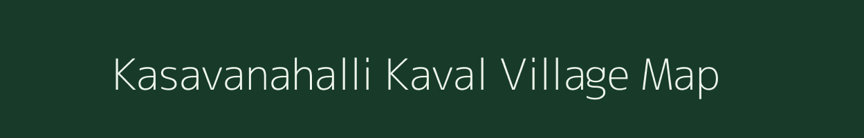 Kasavanahalli Kaval village map in Karnataka