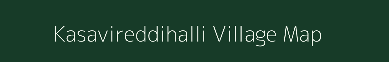 Kasavireddihalli village map in Karnataka