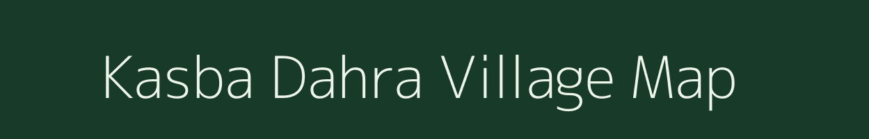 Kasba Dahra village map in Rajasthan