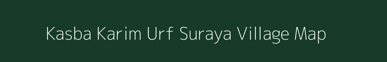 Kasba Karim Urf Suraya village map in Uttar Pradesh
