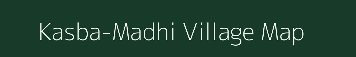 Kasba-Madhi village map in Madhya Pradesh
