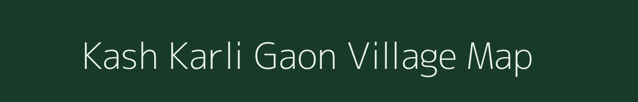 Kash Karli Gaon village map in Assam