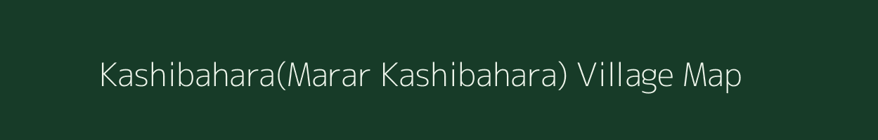 Kashibahara(Marar Kashibahara) village map in Chhattisgarh