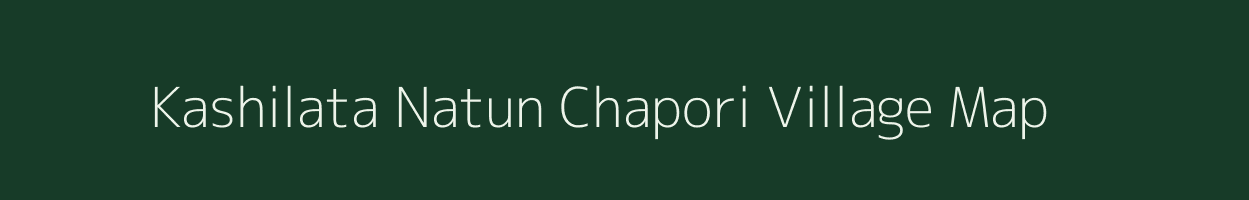 Kashilata Natun Chapori village map in Assam