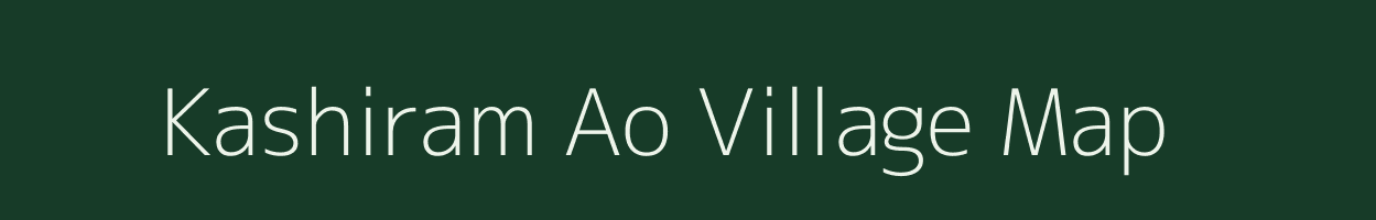 Kashiram Ao village map in Nagaland