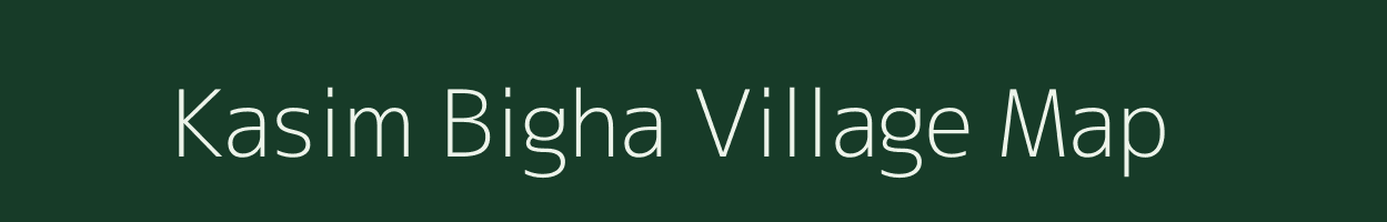 Kasim Bigha village map in Bihar