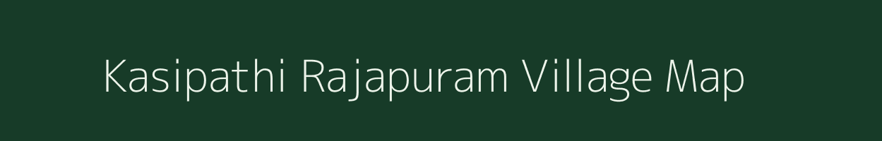 Kasipathi Rajapuram village map in Andhra Pradesh