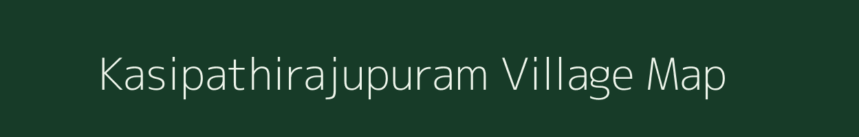 Kasipathirajupuram village map in Andhra Pradesh