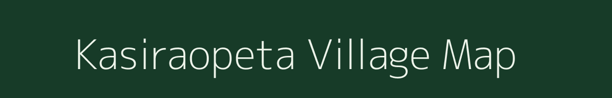 Kasiraopeta village map in Andhra Pradesh