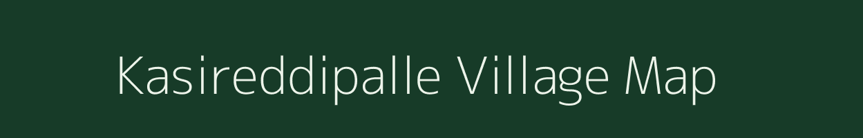 Kasireddipalle village map in Andhra Pradesh