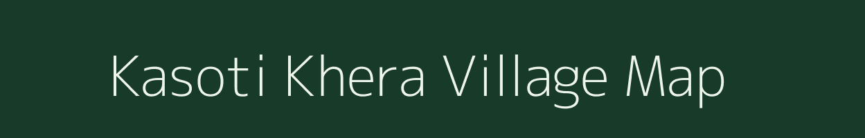 Kasoti Khera village map in Rajasthan