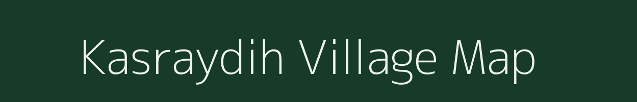 Kasraydih village map in Jharkhand